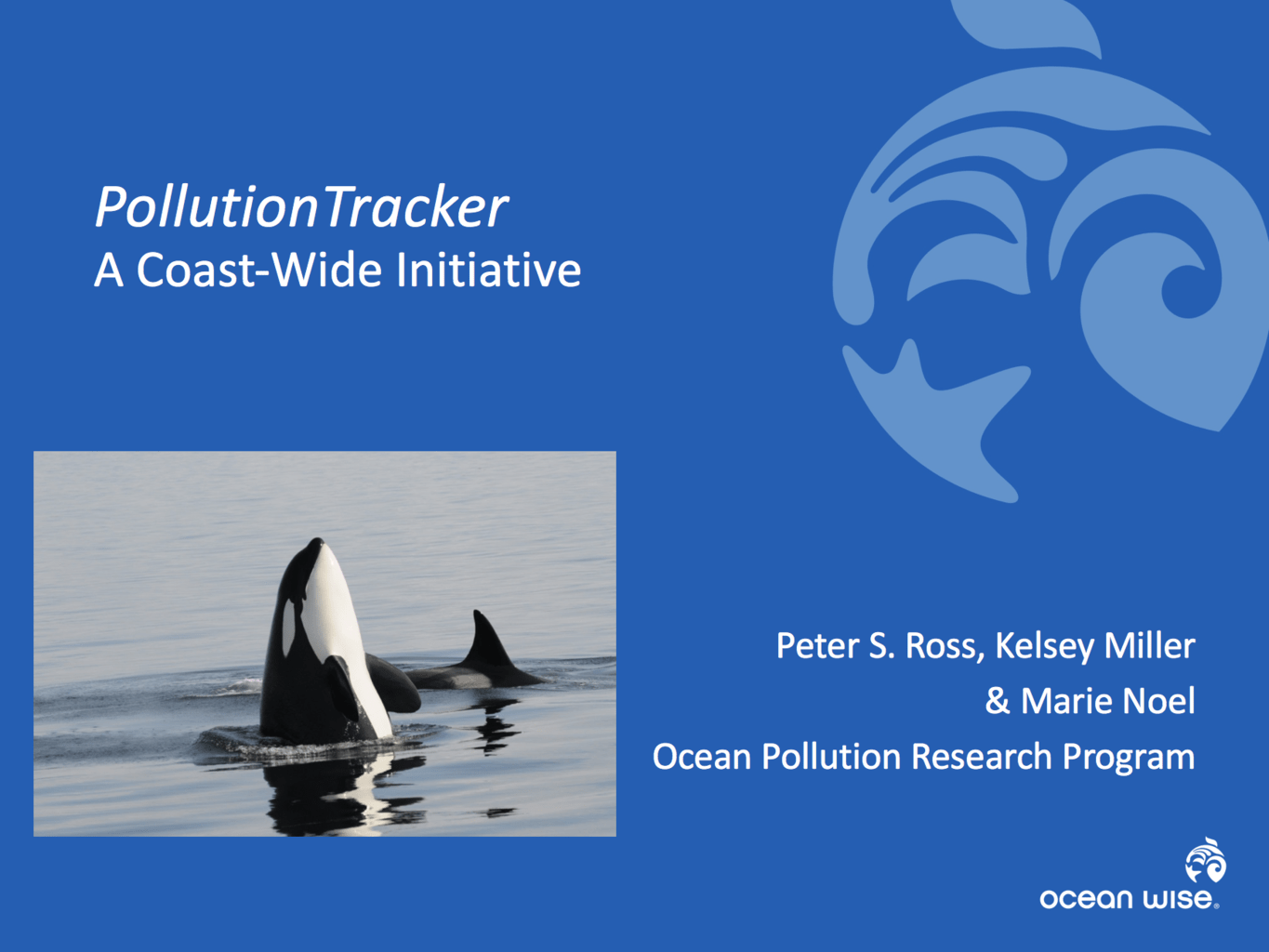 Burrard Inlet Science Symposium 2017 Peter S. Ross Ocean Pollution Priorities in Burrard Inlet Update from the Pollution Tracker